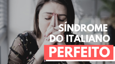2 3 383x215 - A síndrome do italiano perfeito
